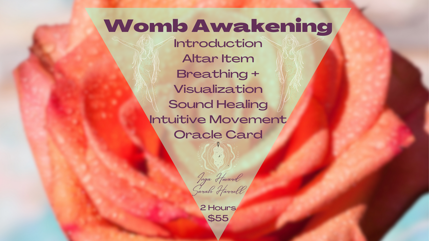 Womb Awakening Ceremony Monday 4.22 7:30pm